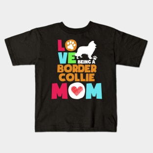 Love being a border collie mom tshirt best border collie Kids T-Shirt